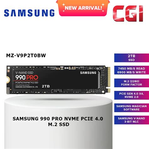 SAMSUNG MZ-V9P2T0BW 990 PRO 2 TB NVMe SSD - Read Speed up to 7450 MB/s, 
Write Speed to up 6900 MB/s, Random Read up to 1400000 IOPS, 
Random Write up to 1550000 IOPS;PCIe 4.0 x4, NVMe 2.0;  V-Nand 3bit MLC; 
In-house controller; 2GB Low Power DDR4, 1200TBW